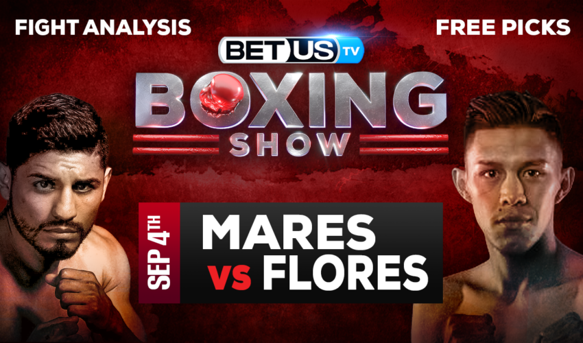 Abner Mares vs Miguel Flores: Picks & Analysis 9/04/2022