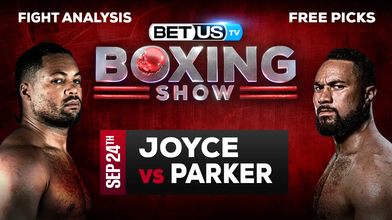Joe Joyce vs Joseph Parker Preview and Predictions 9/24/2022
