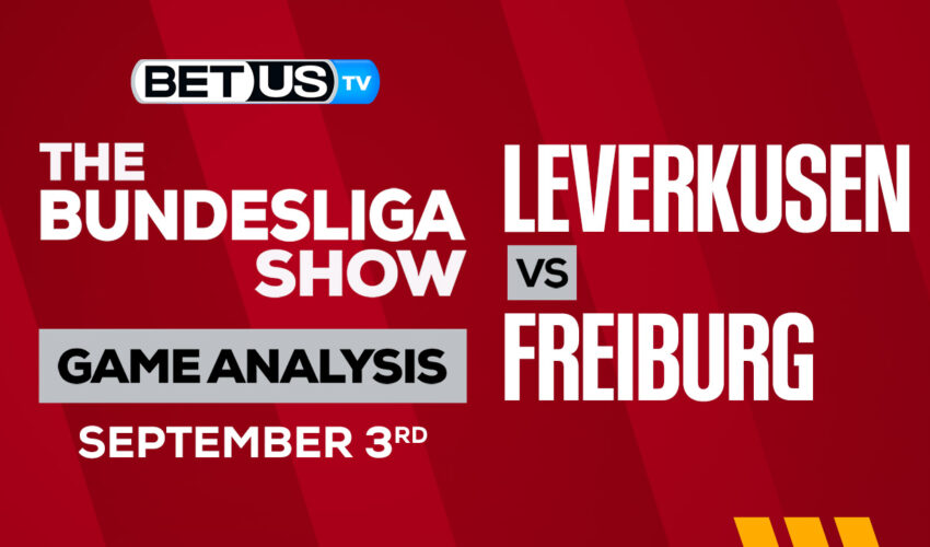 Bayer Leverkusen vs Freiburg: Preview & Analysis 9/03/2022