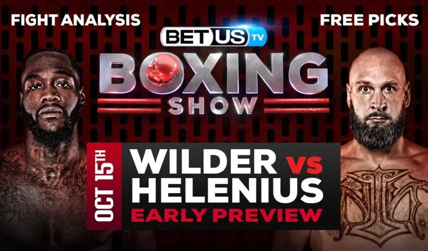 Deontay Wilder vs Robert Helenius: Preview & Picks 10/15/2022