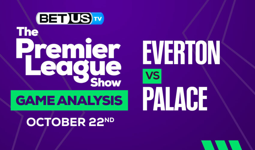 Everton vs Crystal Palace: Preview & Predictions 10/22/2022