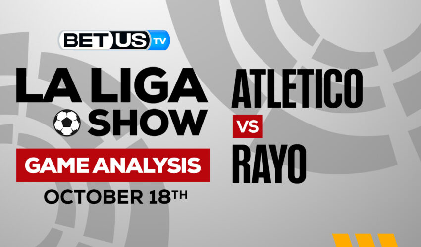 Atletico vs Rayo Vallecano: Analysis & Preview 10/18/2022