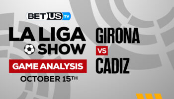 Girona vs Cadiz: Predictions & Analysis 10/15/2022