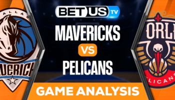 Dallas Mavericks vs New Orleans Pelicans: Predictions & Analysis 10/25/2022