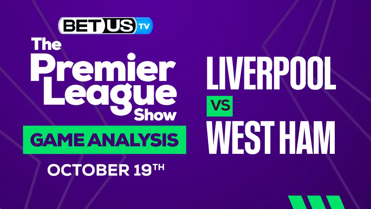 Liverpool vs West Ham Preview and Predictions 10/19/2022