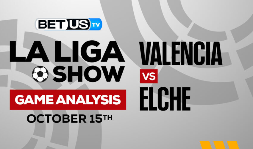Valencia vs Elche: Picks & Analysis 10/15/2022