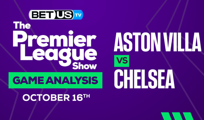 Aston Villa FC vs Chelsea FC: Predictions & Analysis 10/16/2022