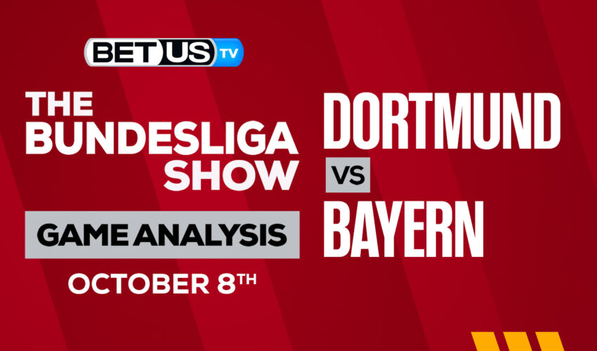 Borussia Dortmund vs Bayern Munich: Picks & Analysis 10/08/2022