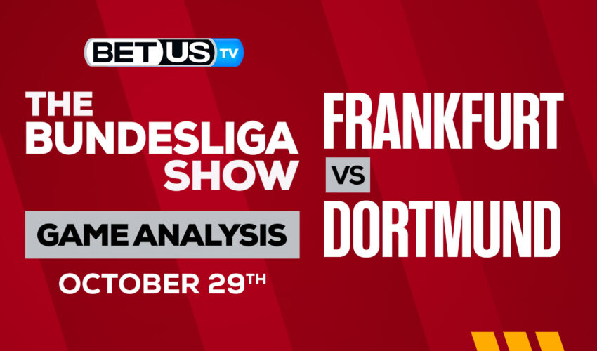 Eintracht Frankfurt vs Borussia Dortmund: Picks & Predictions 10/29/2022