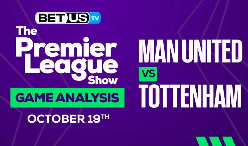 Manchester United vs Tottenham: Preview & Picks 10/19/2022
