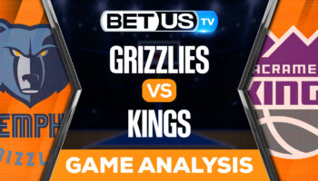 Memphis Grizzlies vs Sacramento Kings: Predictions & Picks 10/27/2022