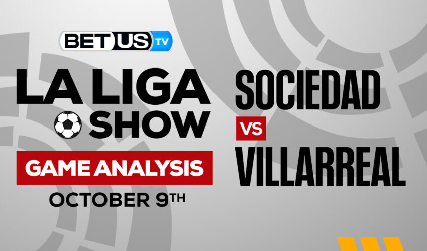 Real Sociedad vs Villarreal: Picks & Analysis 10/09/2022