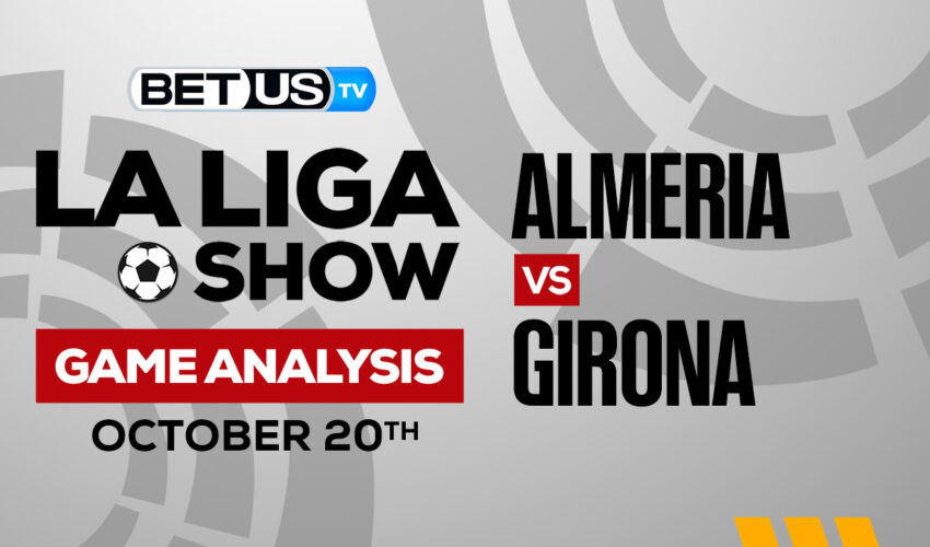 UD Almería vs Girona FC: Picks & Preview 10/20/2022