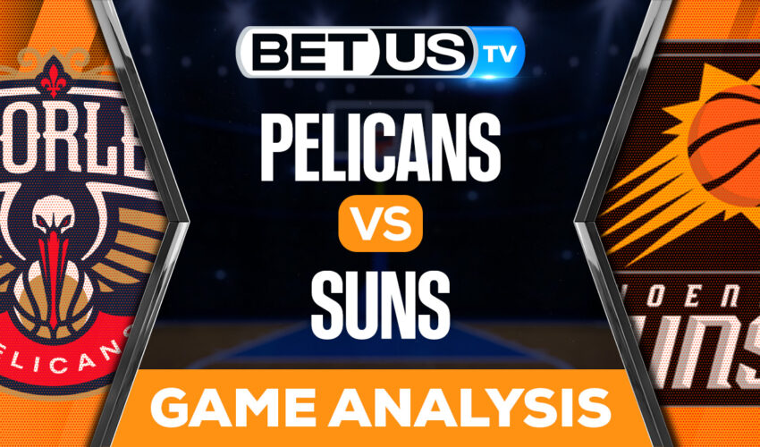 New Orleans Pelicans vs Phoenix Suns: Preview & Analysis 10/28/2022