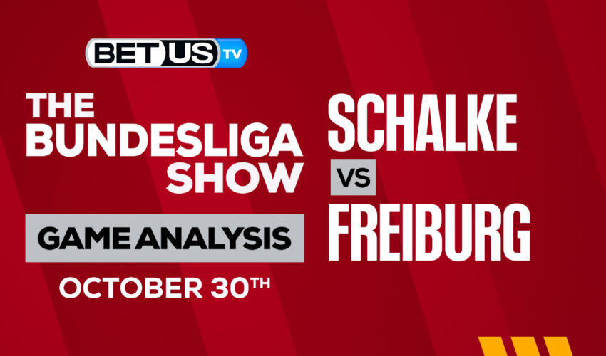 FC Schalke 04 vs SC Freiburg: Picks & Preview 10/30/2022