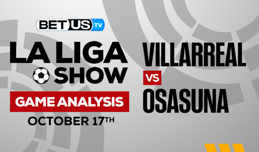Villarreal CF vs CA Osasuna: Analysis & Predictions 10/17/2022