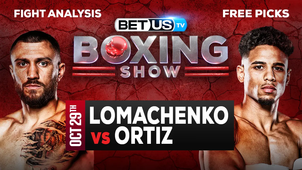 Lomachenko vs Ortiz Preview and Analysis 10/29/2022