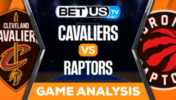 Cleveland Cavaliers vs Toronto Raptors: Predictions & Analysis 10/19/2022