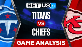 Tennessee Titans vs Kansas City Chiefs: Analysis & Predictions 11/06/2022