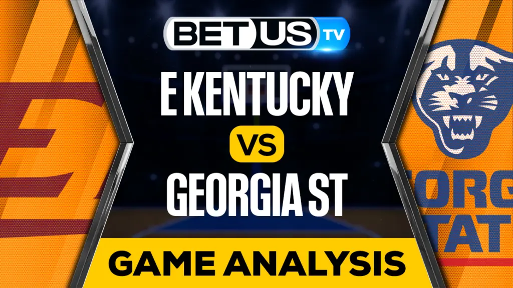 Eastern Kentucky vs Georgia State: Picks & Preview 11/18/2022