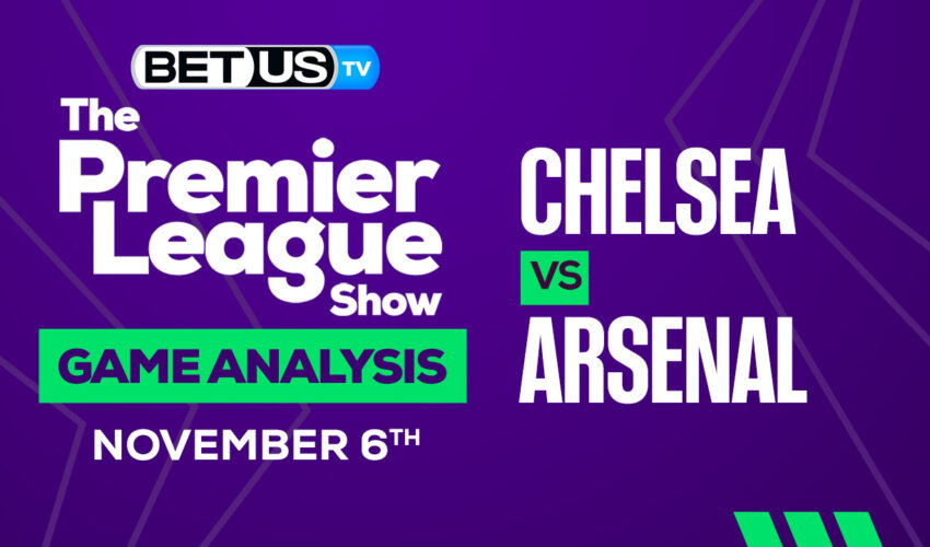 Chelsea vs Arsenal: Analysis & Preview 11/06/2022