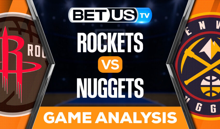 Houston Rockets vs Denver Nuggets: Pícks & Preview 11/30/2022
