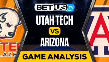 Utah Tech Trailblazers vs Arizona Wildcats: Picks & Analysis 11/17/2022