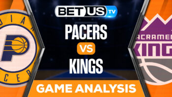 Indiana Pacers vs Sacramento Kings: Preview & Analysis