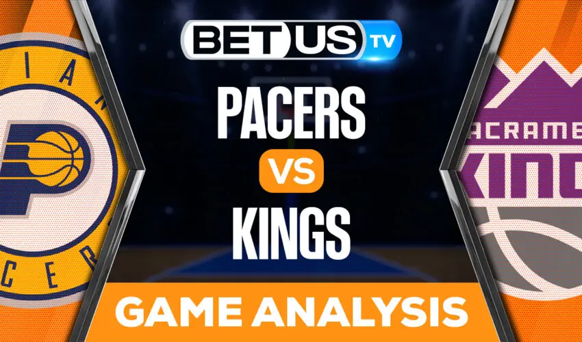 Indiana Pacers vs Sacramento Kings Preview & Analysis
