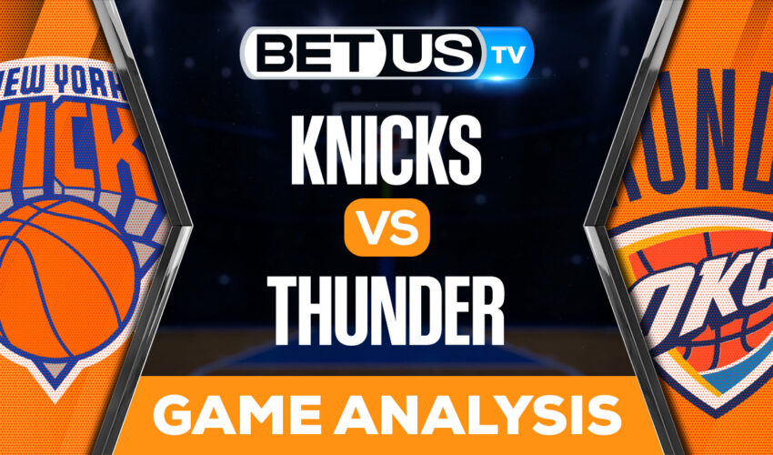 NY Knicks vs Oklahoma City Thunder: Picks & Preview 11/21/2022