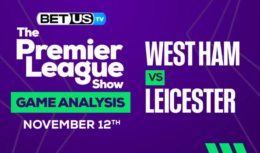 West Ham United FC vs Leicester City FC: Picks & Predictions 11/12/2022