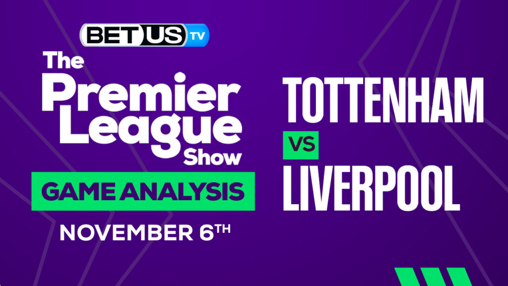 Tottenham vs Liverpool: Predictions & Analysis 11/06/2022