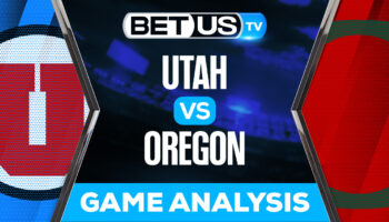 Utah vs Oregon: Preview & Analysis 11/19/2022