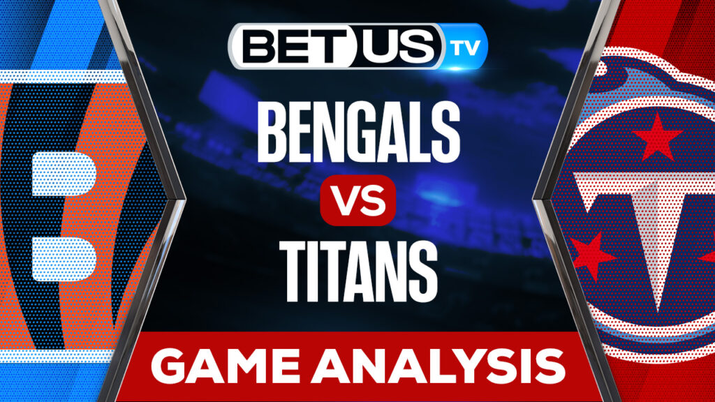Cincinnati Bengals vs Tennessee Titans: Preview & Picks 11/27/2022
