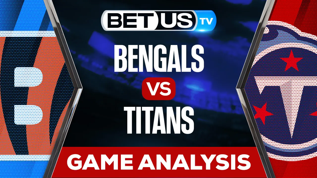 Bengals vs Titans Preview & Picks 11/27/2022