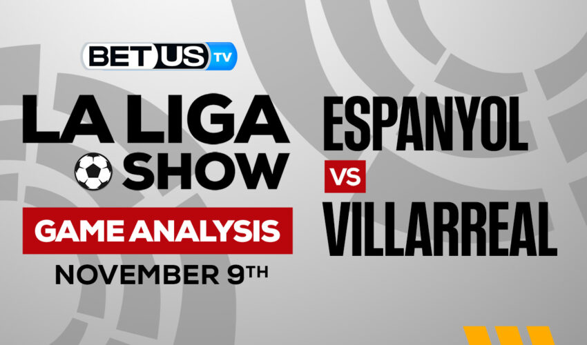 Espanyol vs Villarreal: Preview & Picks 11/09/2022