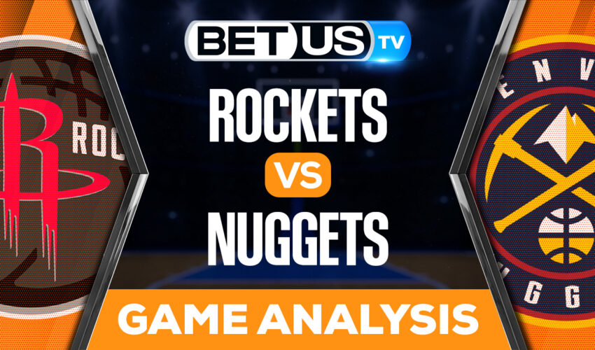 Houston Rockets vs Denver Nuggets: Picks & Analysis 11/28/2022