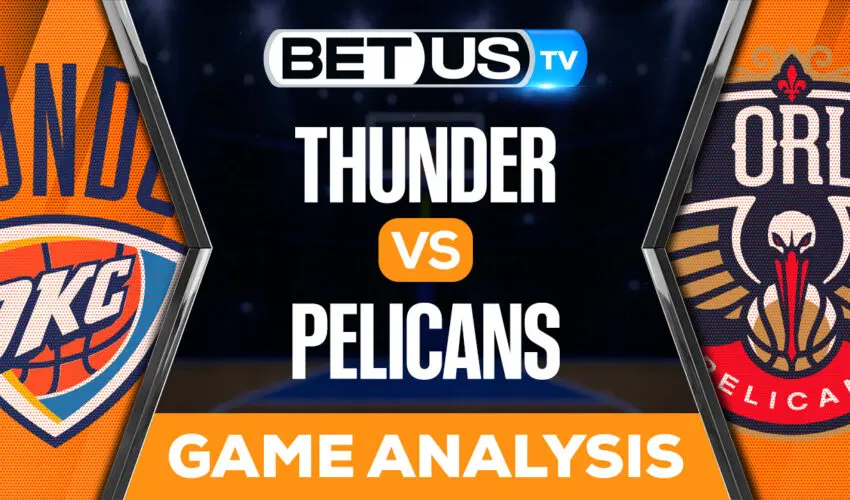 Oklahoma City Thunder vs New Orleans Pelicans: Picks & Preview 11/28/2022