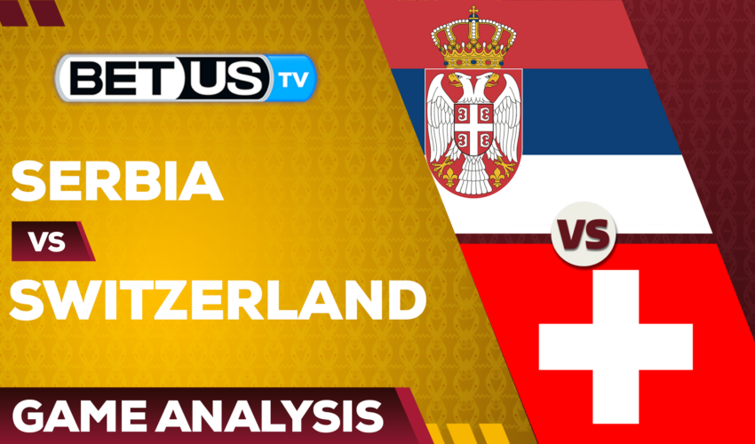 Serbia vs Switzerland: Preview & Predictions 12/02/2022