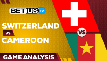 Switzerland vs Cameroon: Predictions & Preview 11/24/2022