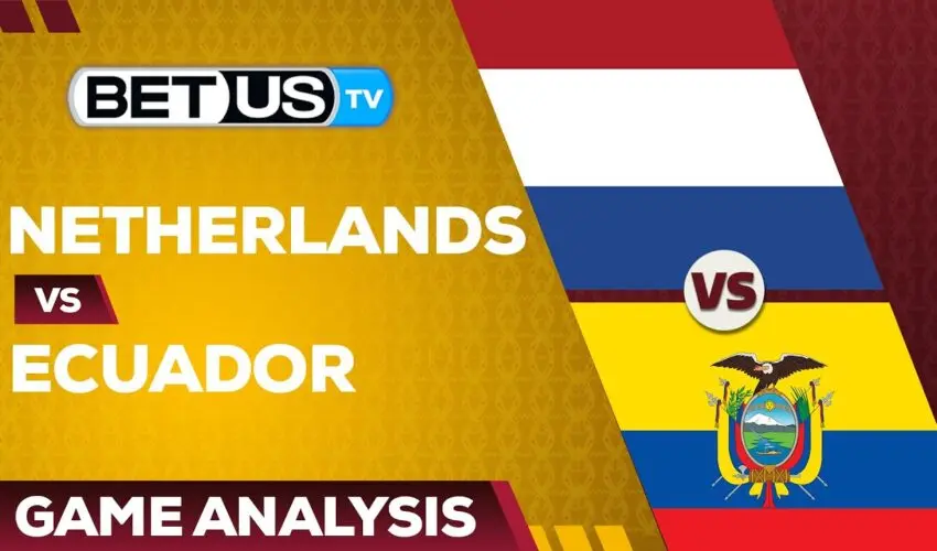 Netherlands vs Ecuador: Picks & Predictions 11/25/2022