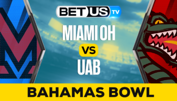 BAHAMAS BOWL: Miami (OH) vs UAB: Predictions & Picks 16/12/2022