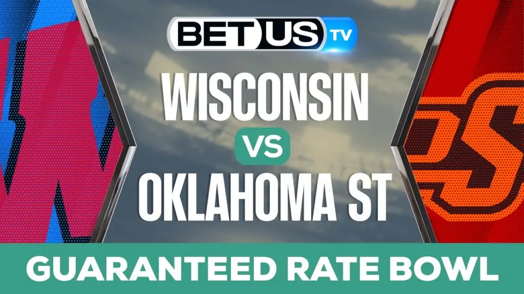 GUARANTEED RATE BOWL: Wisconsin vs Oklahoma State: Picks & Analysis 12/27/2022