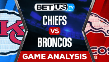Kansas City Chiefs vs Denver Broncos: Analysis & Preview 12/11/2022