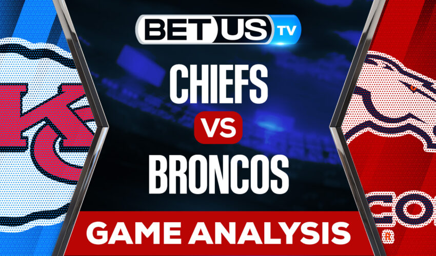 Kansas City Chiefs vs Denver Broncos: Analysis & Preview 12/11/2022