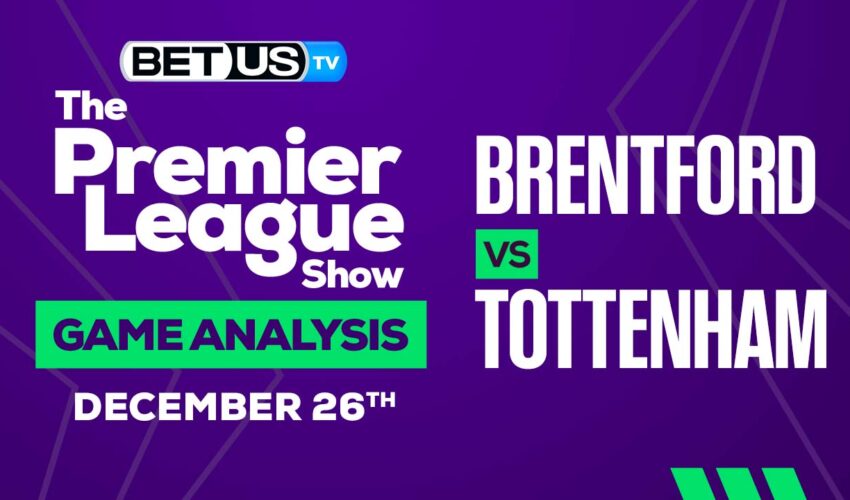 Brentford vs Tottenham: Predictions & Picks 12/26/2022