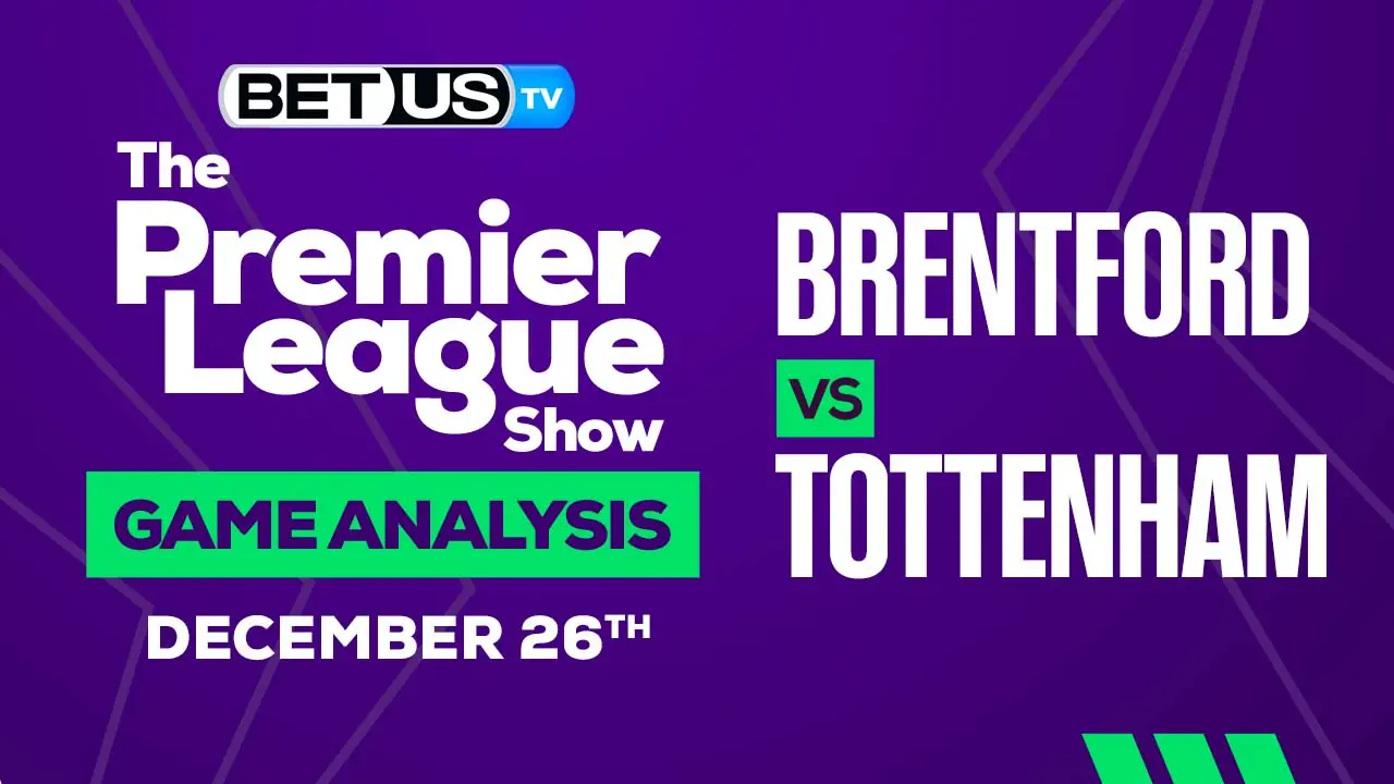 Brentford vs Tottenham: Predictions & Picks 12/26/2022