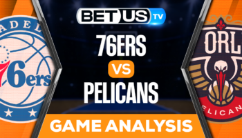 Philadelphia 76ers vs New Orleans Pelicans: Picks & Preview 30/12/2022