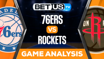 Philadelphia 76ers vs Houston Rockets: Preview & Analysis 12/05/2022
