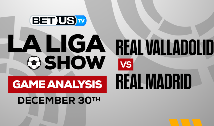 Real Valladolid CF vs Real Madrid CF: Preview & Picks 12/30/2022